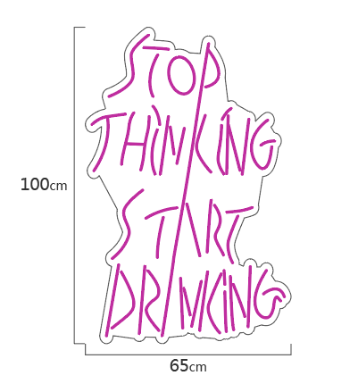 Stop thinking, start drinking X NeonWorld
