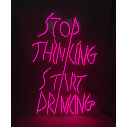 Stop thinking, start drinking X NeonWorld